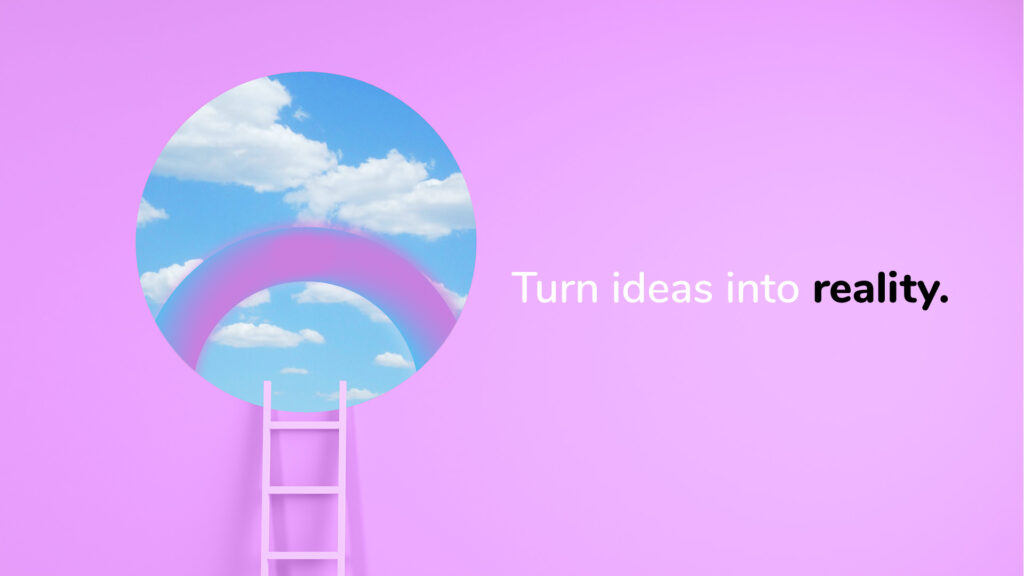 turn ideas reality